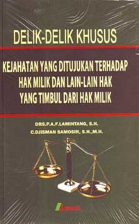 Delik-delik khusus kejahatan yang ditujukan terhadap hak milik dan lain-lain hak yang timbul dari hak milik