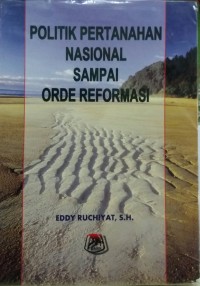 Politik pertanahan nasional sampai orde reformasi
