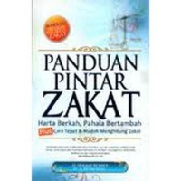 Panduan pintar zakat : harta berkah, pahala bertambah plus cara tepat dan mudah menghitung zakat