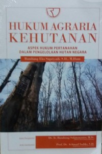 Hukum agraria kehutanan : aspek hukum pertanahan dalam pengelolaan hutan negara