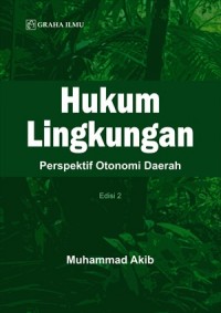 Hukum lingkungan : perspektif otonomi daerah