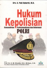 Hukum kepolisian : kemandirian, profesionalisme dan reformasi POLRI