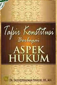 Tafsir konstitusi berbagai aspek hukum