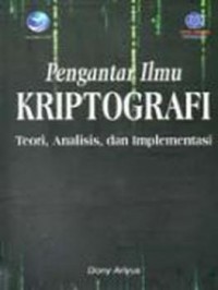 Pengantar ilmu kriptografi teori, analisis dan implementasinya