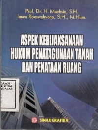 Aspek kebijaksanaan hukum penatagunaan tanah dan penataan ruang