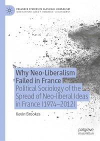 Why neo iberalism failed in france: political sociology of the spread of neo liberal ideas in france (1974-2012)