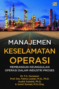 Manajemen keselamatan operasi : membangun keunggulan operasi dalam industri proses