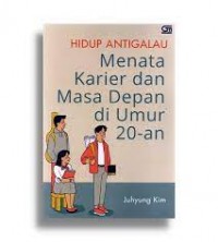 Hidup anti galau : menata karier dan masa depan di umur 20-an