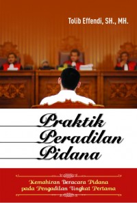 Praktik peradilan pidana : kemahiran beracara pidana pada pengadilan tingkat pertama
