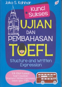 Kunci sukses ujian dan pembahasan toefl : structure and written expression