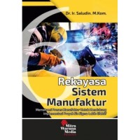 Rekayasa sistem manufaktur : memahami proses manufaktur untuk mendukung implementasi proyek six sigma lebih efektif