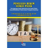 Penilaian hukum sanksi pajak : persinggungan sanksi administrasi dan sanksi pidana kerap menimbulkan problem dalam penegakan hukumnya