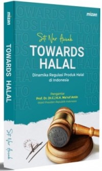 Towards halal : dinamika regulasi produk halal di Indonesia