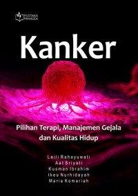 Kanker : pilihan terapi, manajemen gejala dan kualitas hidup
