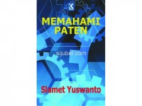 Memahami paten : berdasar undang-undang nomor 13 tahun 2016 dan perjanjian TRIPs