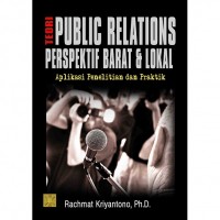Teori-teori public relations perspektif barat dan lokal : aplikasi penelitian dan praktik
