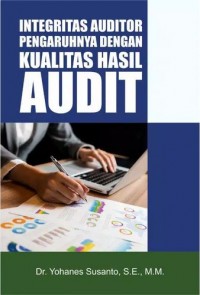 Integritas auditor pengaruhnya dengan kualitas hasil audit