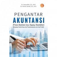 Pengantar akuntansi : proses akuntansi jasa, dagang, manufaktur dilengkapi contoh kasus dan penyelesaiannya serta soal praktik