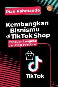 Kembangkan bisnismu di tiktok shop panduan lengkap dan best practice
