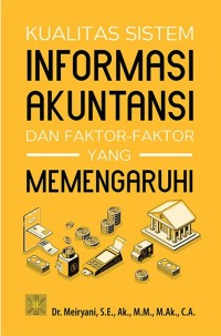 Kualitas sistem informasi akuntansi dan faktor-faktor yang mempengaruhi