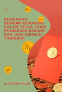 Keamanan ekonomi Indonesia dalam kerja sama pengadaan barang dan jasa dengan Tiongkok