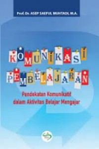 Komunikasi pembelajaran : pendekatan komunikatif dalam aktivitas belajar mengajar