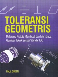 Toleransi geometris : referensi praktis membuat dan membaca gambar teknik sesuai standar ISO