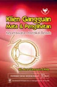 Klien gangguan mata dan penglihatan : keperawatan medikal-bedah