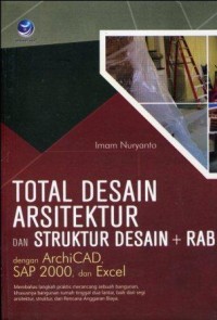 Total desain arsitektur dan struktur desain + RAB : dengan archicad, SAP 2000, dan excel