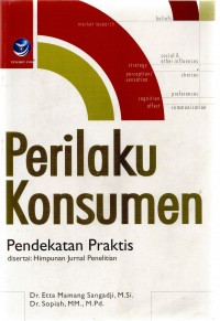 Perilaku konsumen pendekatan praktis disertai himpunan jurnal penelitian