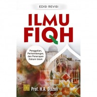 Ilmu Fiqh : penggalian, perkembangan, dan penerapan hukum islam