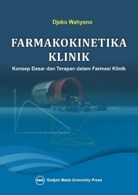 Farmakokinetika klinik : konsep dasar dan terapan dalam farmasi klinik