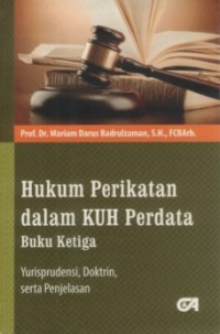 Hukum perikatan dalam KUH Perdata buku ketiga yurisprudensi, doktrin serta penjelasan