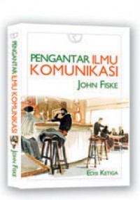 Pengantar ilmu komunikasi, Ed.3