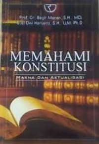 Memahami konstitusi : makna aktualisasi