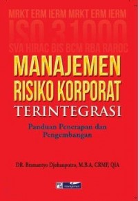 Manajemen risiko korporat terintegrasi : panduan penerapan dan pengembangan
