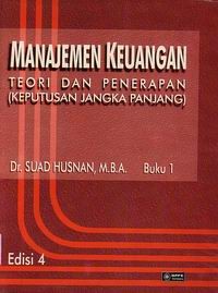 Manajemen keuangan : teori dan penerapan keputusan jangka panjang, ed. 4 cet. 7 buku 1