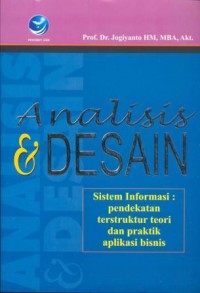 Analisis dan desain sistem informasi : pendekatan terstruktur teori dan praktik aplikasi bisnis