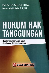 Hukum hak tanggungan : hak tanggungan atas tanah dan benda-benda di atasnya