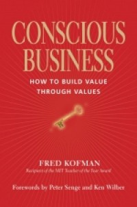 Conscious business : how to build value through values