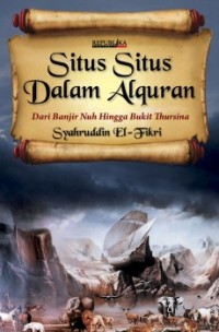 Situs-situs dalam al quran : dari banjir Nabi Nuh hingga bukit Thursina