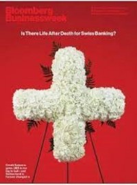 Bloomberg Businesweek April 3 2023 : Is There Life after death for Swiss Banking?