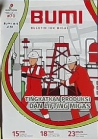 BUMI : Buletin SKK Migas edisi 70 Februari 2019