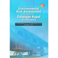 Pengembangan model standar: environmental risk assessment pada industri galangan kapal di Indonesia