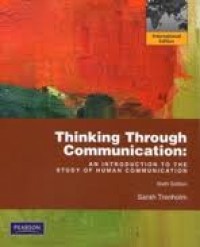 Thinking through communication : an introduction to the study of human communication. 6th Edition
